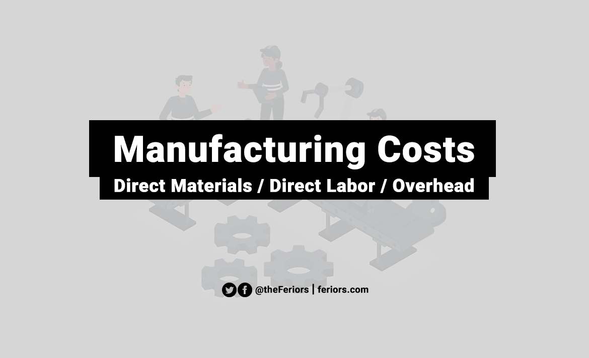 Manufacturing Cost Definition & Explained