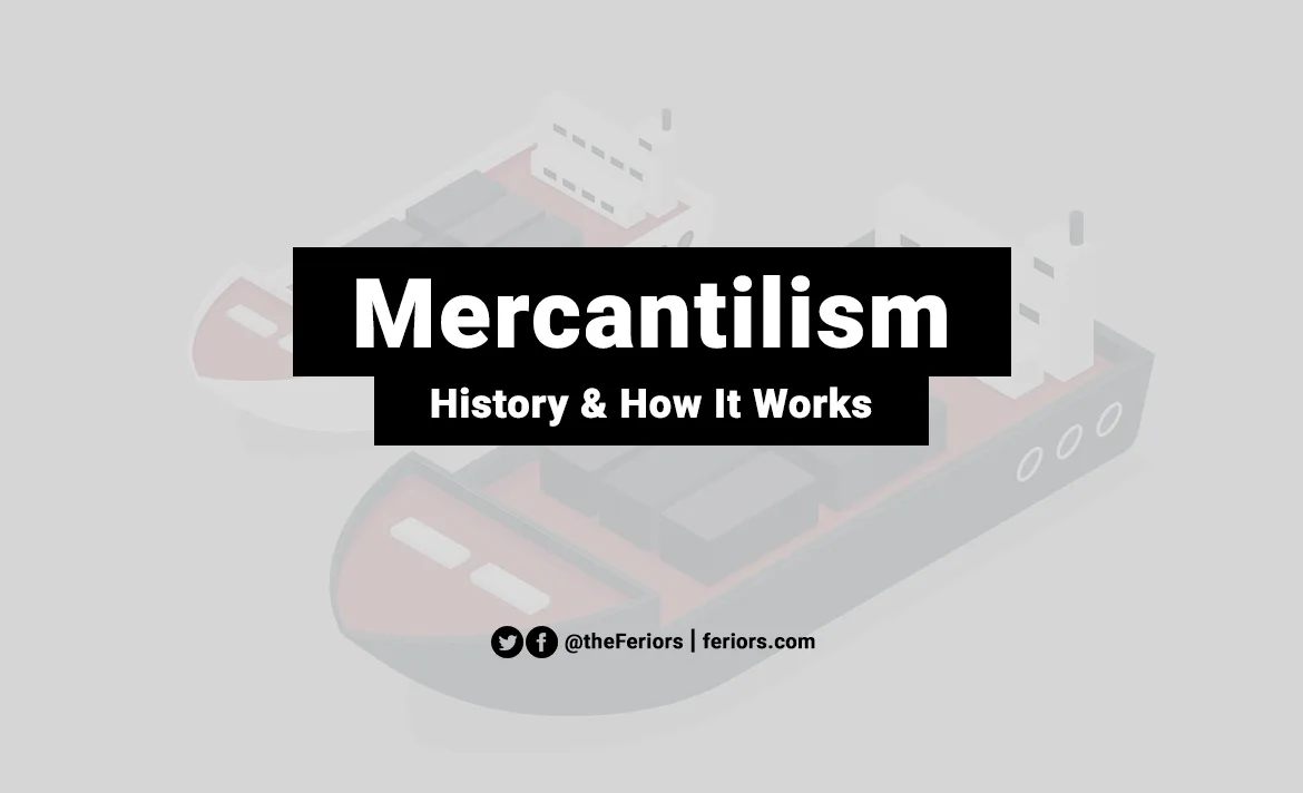 Mercantilism Definition and Example in Real Life